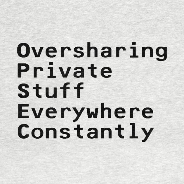 OPSEC, Oversharing Private Stuff Everywhere Constantly - Black by nyancrimew